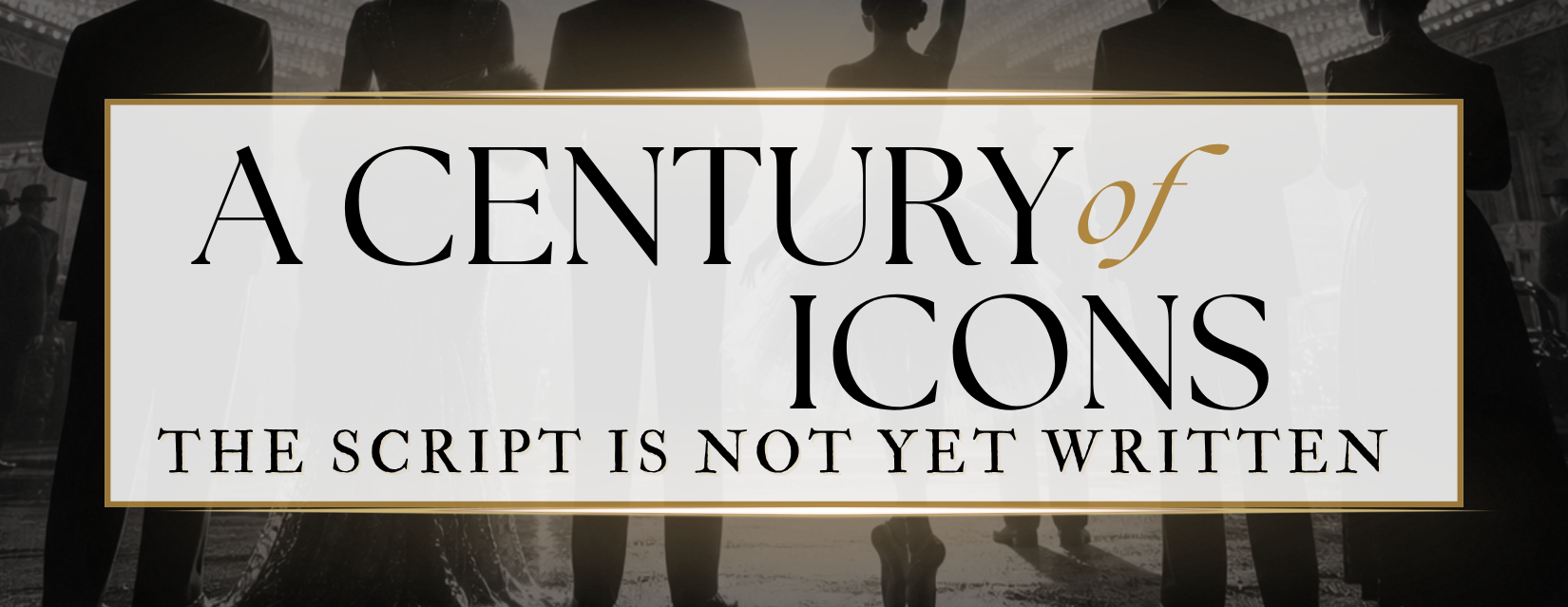 A Century of Icons: The Script is Not Yet Written- 2026 Annual Gala